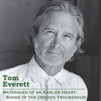 Watershed of an Earlier Heart: Songs of the Oregon Troubadour